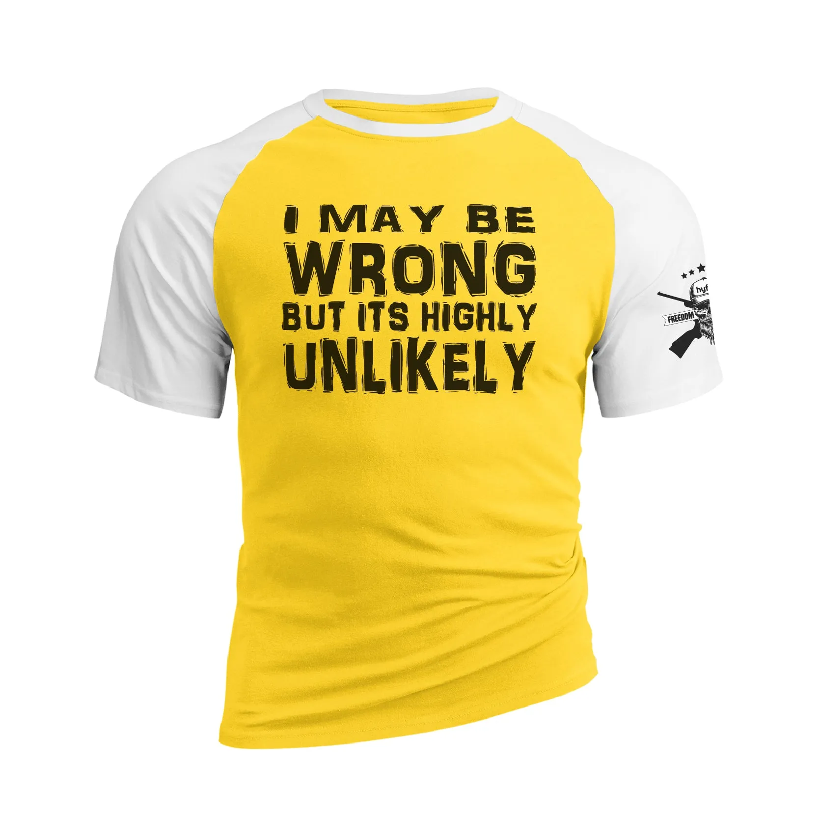 I MAY BE WRONG BUT ITS HIGHLY UNLIKELY RAGLAN GRAPHIC TEE