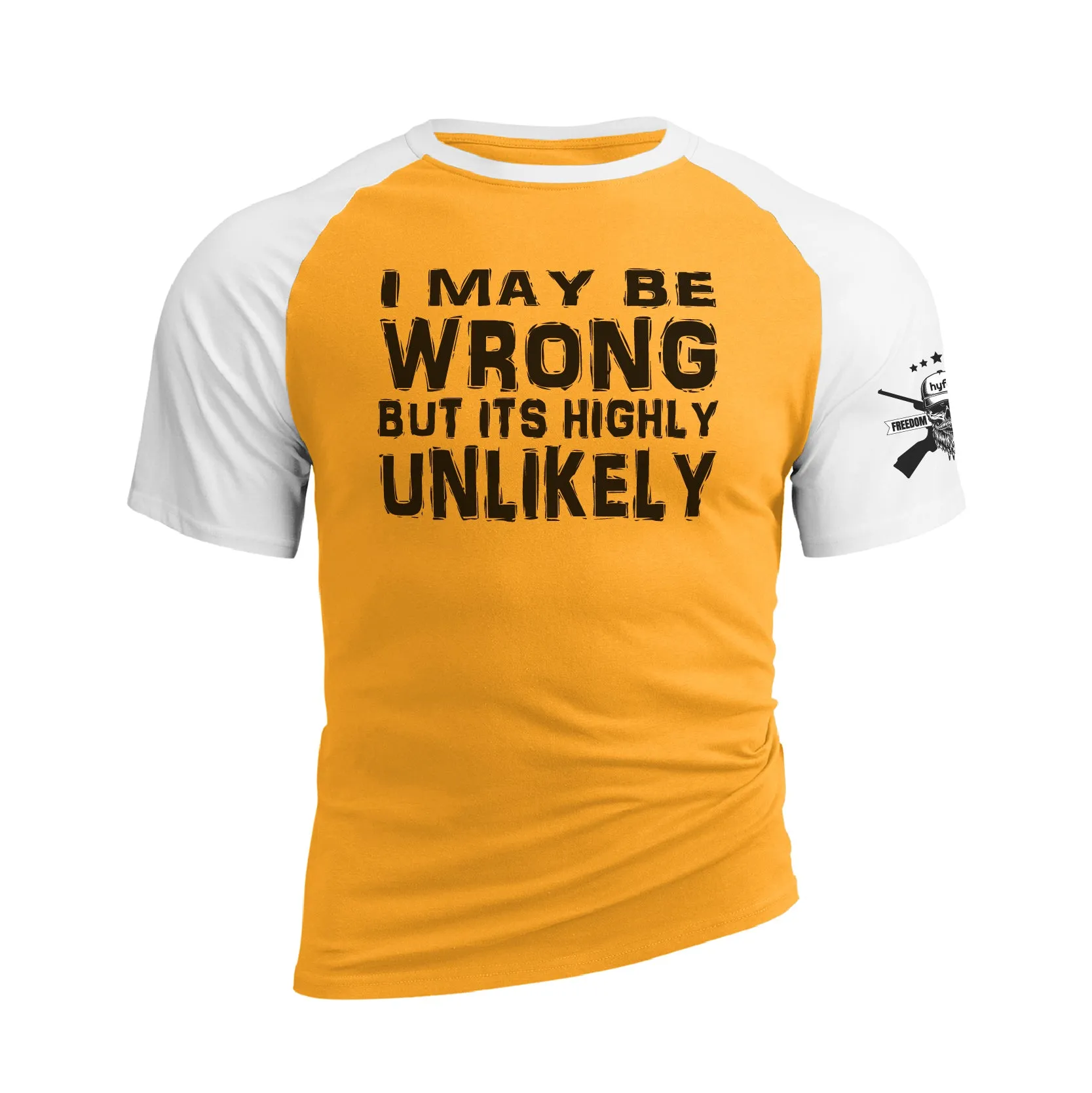 I MAY BE WRONG BUT ITS HIGHLY UNLIKELY RAGLAN GRAPHIC TEE