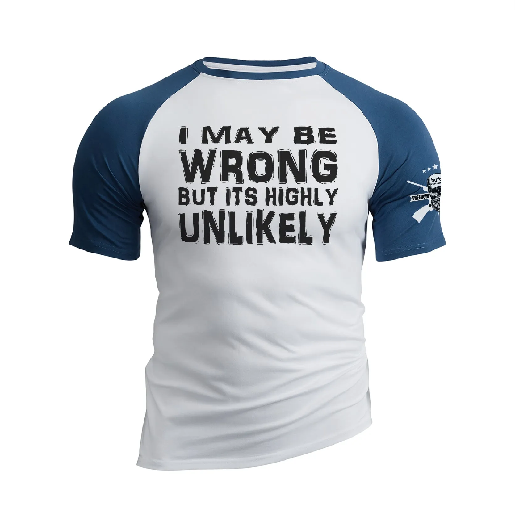 I MAY BE WRONG BUT ITS HIGHLY UNLIKELY RAGLAN GRAPHIC TEE