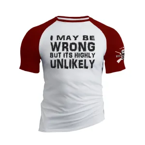 I MAY BE WRONG BUT ITS HIGHLY UNLIKELY RAGLAN GRAPHIC TEE