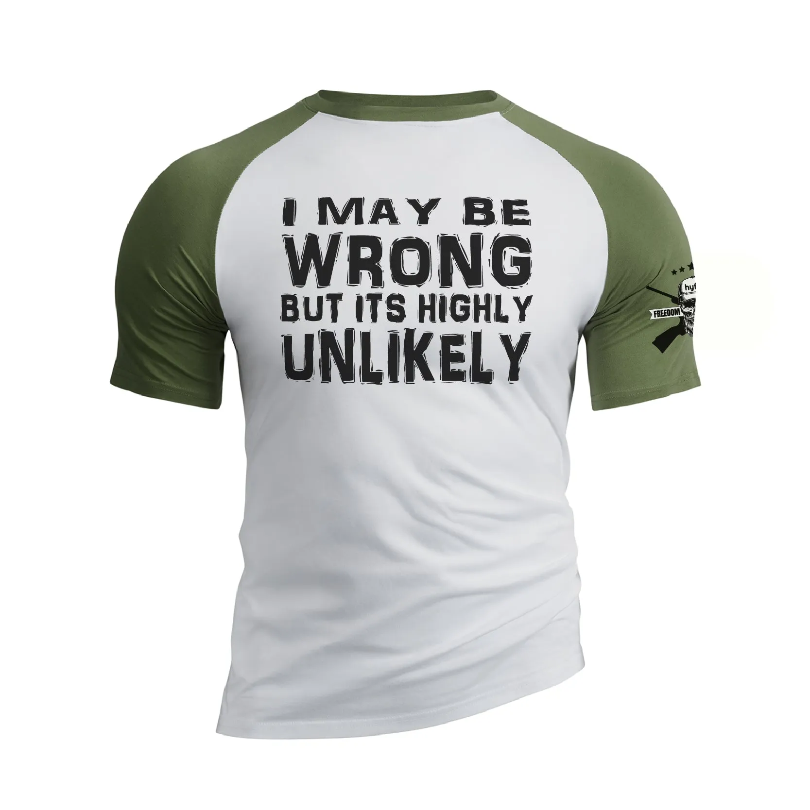 I MAY BE WRONG BUT ITS HIGHLY UNLIKELY RAGLAN GRAPHIC TEE