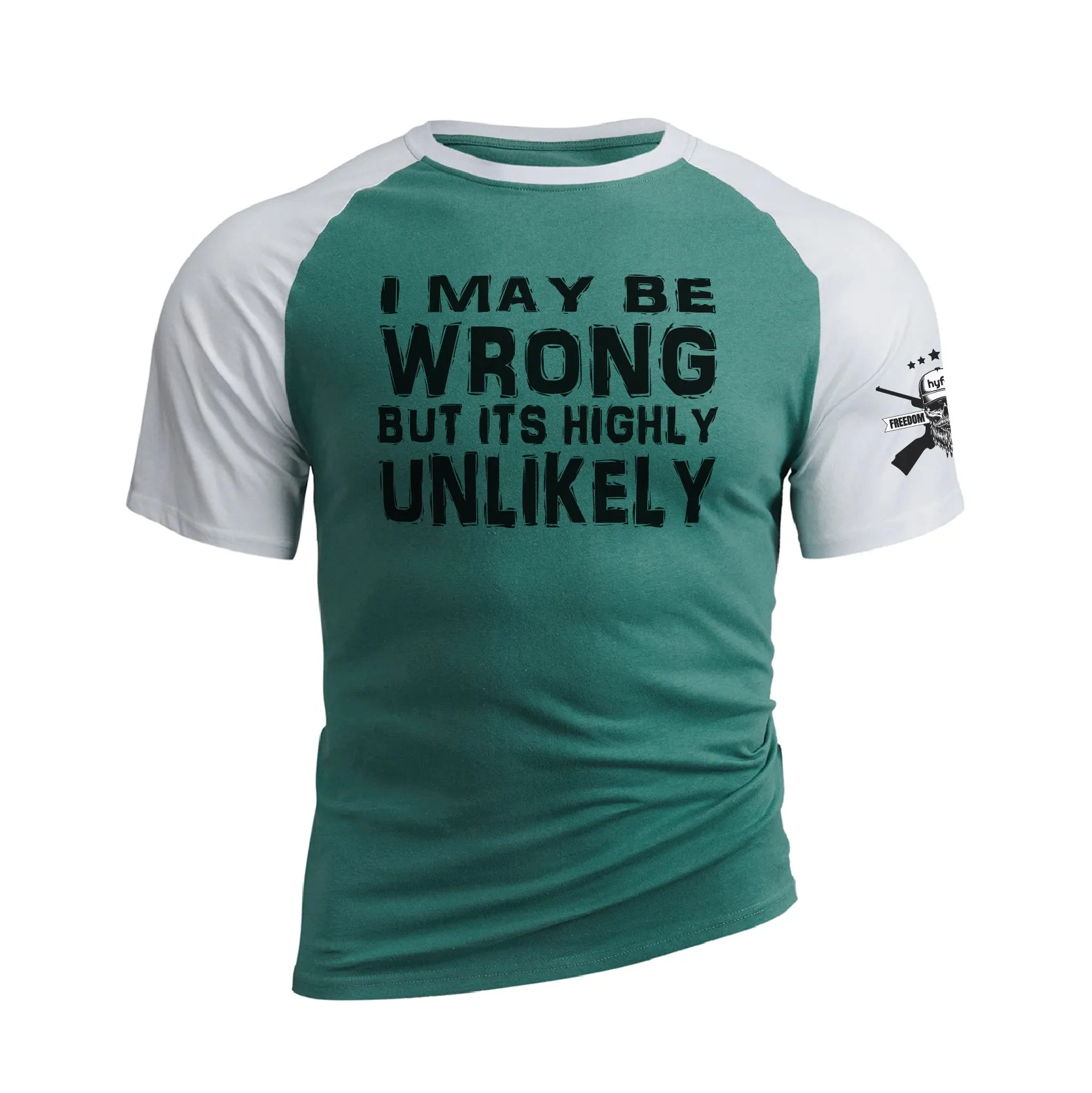 I MAY BE WRONG BUT ITS HIGHLY UNLIKELY RAGLAN GRAPHIC TEE